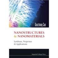 Nanostructures and Nanomaterials : Synthesis, Properties and Applications by Cao, Guozhong, 9781860944802