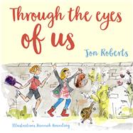 Through the Eyes of Us by Rounding, Hannah; Roberts, Jon, 9781912654802