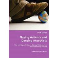 Playing Activists and Dancing Anarchists by Gindt, Dirk, 9783836464802