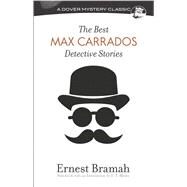 The Best Max Carrados Detective Stories by Bramah, Ernest; Bleiler, E. F., 9780486814803
