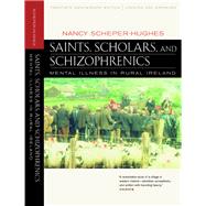 Saints, Scholars, and Schizophrenics by Scheper-Hughes, Nancy, 9780520224803