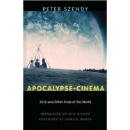 Apocalypse-Cinema 2012 and Other Ends of the World by Szendy, Peter; Bishop, Will; Weber, Samuel, 9780823264803