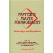 Pesticide Waste Management Technology and Regulation by Bourke, John B.; Felsot, Allan S.; Gilding, Thomas J.; Jensen, Janice King; Seiber, James N., 9780841224803