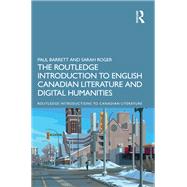 The Routledge Introduction to English Canadian Literature and Digital Humanities by Paul Barrett; Sarah Roger, 9781040354803