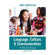 Language, Culture, and Communication The Meaning of Messages by Bonvillain, Nancy, 9781538114803