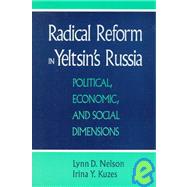 Radical Reform in Yeltsin's Russia: What Went Wrong?: What Went Wrong? by Nelson; Julie, 9781563244803