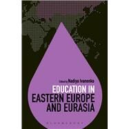 Education in Eastern Europe and Eurasia by Ivanenko, Nadiya; Brock, Colin, 9781623564803