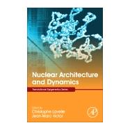 Nuclear Architecture and Dynamics by Lavelle, Christophe; Victor, Jean-marc, 9780128034804