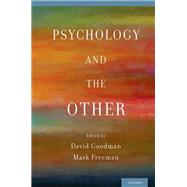 Psychology and the Other by Goodman, David; Freeman, Mark, 9780199324804