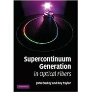 Supercontinuum Generation in Optical Fibers by Edited by J. M. Dudley , J. R. Taylor, 9780521514804