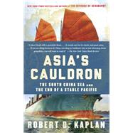 Asia's Cauldron by Kaplan, Robert D., 9780812984804