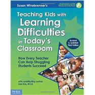 Teaching Kids With Learning Difficulties in Today's Classroom: How Every Teacher Can Help Struggling Students Succeed by Winebrenner, Susan; Kiss, Lisa M. (CON), 9781575424804