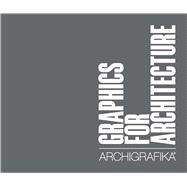 Graphics for Architecture Archigrafika by Yee, Roger; Gerbino, Michael, 9781733064804