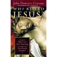Who Killed Jesus? by Crossan, John Dominic, 9780060614805