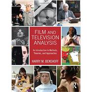 Film and Television Analysis: An Introduction to Methods, Theories, and Approaches by Benshoff; Harry, 9780415674805