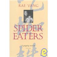 Spider Eaters : A Memoir by Yang, Rae, 9780520204805