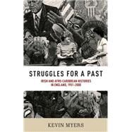 Struggles for a past Irish and Afro-Caribbean histories in England, 1951-2000 by Myers, Kevin, 9780719084805