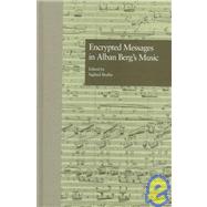 Encrypted Messages in Alban Berg's Music by Bruhn,Siglind;Bruhn,Siglind, 9780815324805