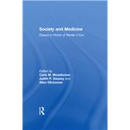 Society and Medicine: Essays in Honor of Renee C.Fox by Swazey,Judith P., 9781138514805
