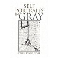 Self Portraits in Gray by Gore, Keith Evans, 9781436364805