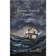 The Storm-Tossed Family How...,Moore, Russell D.,9781462794805