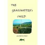 The Grasshopper's Child by Jones, Gwyneth, 9781502384805