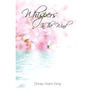 Whispers in the Wind by Bing, Shirley Watts, 9781615794805