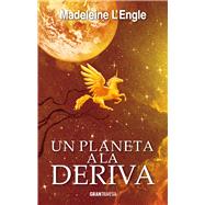 Un planeta a la deriva by L'Engle, Madeleine, 9786075274805