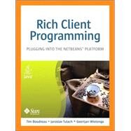 Rich Client Programming Plugging into the NetBeans Platform by Boudreau, Tim; Tulach, Jaroslav; Wielenga, Geertjan, 9780132354806