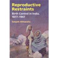 Reproductive Restraints by Ahluwalia, Sanjam, 9780252074806