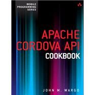 Apache Cordova API Cookbook by Wargo, John M., 9780321994806