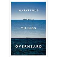 Marvelous Things Overheard Poems by Mlinko, Ange, 9780374534806