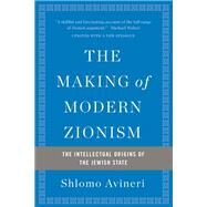 The Making of Modern Zionism by Shlomo Avineri, 9780465094806