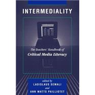 Intermediality: Teachers' Handbook Of Critical Media Literacy by Semali,Ladislaus, 9780813334806