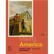 Making America A History of the United States, Volume I: To 1877 by Berkin, Carol; Miller, Christopher; Cherny, Robert; Gormly, James, 9781285194806