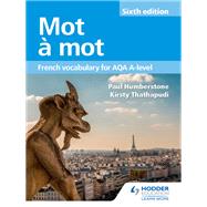 Mot  Mot Sixth Edition: French Vocabulary for AQA A-level by Paul Humberstone; Kirsty Thathapudi, 9781510434806