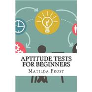 Aptitude Tests for Beginners by Frost, Matilda, 9781522864806
