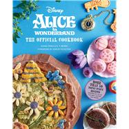 Alice in Wonderland: The Official Cookbook by Insight Editions, 9781647224806