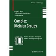 Complex Kleinian Groups by Cano, Angel; Navarrete, Juan Pablo; Seade, Jose, 9783034804806
