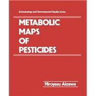 Metabolic Maps of Pesticides by Aizawa, Hiroyasu, 9780120464807