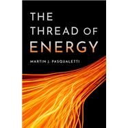 The Thread of Energy by Pasqualetti, Martin J., 9780199394807