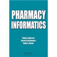 Pharmacy Informatics by Anderson, Philip O.; Mcguinness, Susan M.; Bourne, Philip E., 9780367384807