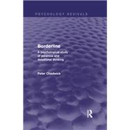 Borderline: A Psychological Study of Paranoia and Delusional Thinking by Chadwick; Peter, 9780415724807