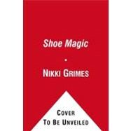 Shoe Magic by Nikki Grimes; Terry Widener, 9780689824807