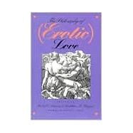 The Philosophy of Erotic Love by Solomon, Robert C.; Higgins, Kathleen, 9780700604807