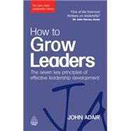How to Grow Leaders by Adair, John, 9780749454807