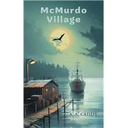 McMurdo Village by A. A. Caddy, 9781035844807