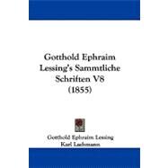 Gotthold Ephraim Lessing's Sammtliche Schriften V8 by Lessing, Gotthold Ephraim; Lachmann, Karl; Maltzahn, Wendelin, 9781104074807