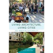 Living Architecture, Living Cities: Soul-Nourishing Sustainability by Day; Christopher, 9781138594807