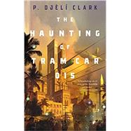 The Haunting of Tram Car 015 by Clark, P. Djl, 9781250294807